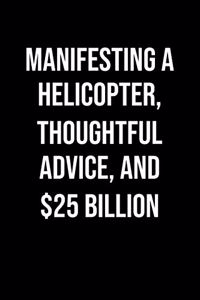 Manifesting A Helicopter Thoughtful Advice And 25 Billion
