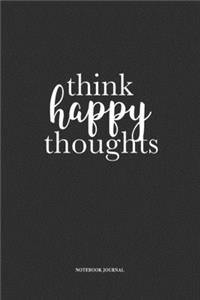 Think Happy Thoughts