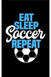 Eat Sleep Soccer Repeat