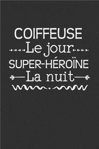 Coiffeuse Le Jour Super-héroïne La Nuit: Carnet Ligné