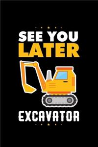 See You Later Excavator