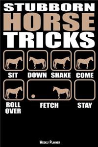 Stubborn Horse Tricks Weekly Planner