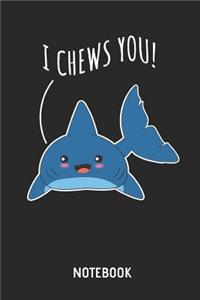 I Chews You - Notebook