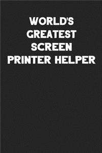 World's Greatest Screen Printer Helper