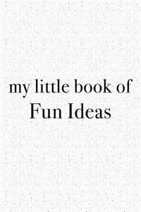 My Little Book of Fun Ideas