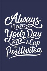 Always Start Your Day with a Cup of Positivitea
