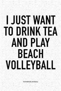 I Just Want to Drink Tea and Play Beach Volleyball