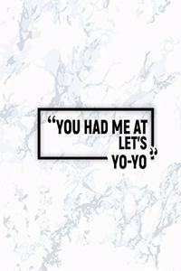 You Had Me at Let's Yo-Yo