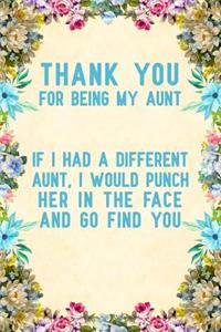 Thank You For Being My Aunt if I had a different aunt, I would punch her in the face and go find you