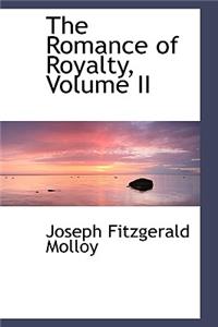 The Romance of Royalty, Volume II