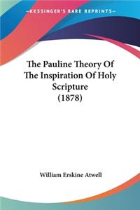 Pauline Theory Of The Inspiration Of Holy Scripture (1878)