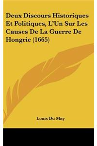 Deux Discours Historiques Et Politiques, L'Un Sur Les Causes de La Guerre de Hongrie (1665)