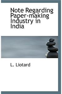 Note Regarding Paper-Making Industry in India