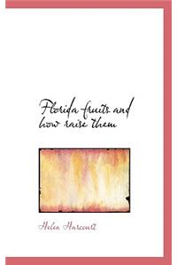 Florida Fruits and How Raise Them