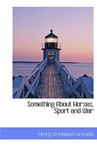 Something about Horses, Sport and War