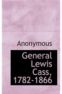 General Lewis Cass, 1782-1866