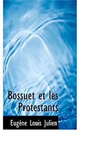 Bossuet Et Les Protestants