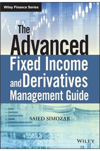 The Advanced Fixed Income and Derivatives Management Guide
