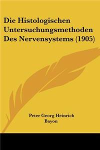 Die Histologischen Untersuchungsmethoden Des Nervensystems (1905)