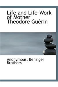 Life and Life-Work of Mother Theodore Guerin