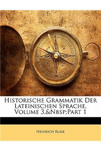 Historische Grammatik Der Lateinischen Sprache, Volume 3, Part 1