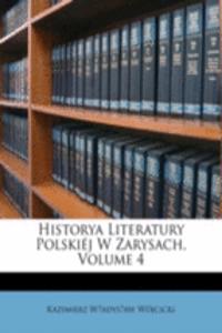 Historya Literatury Polskij W Zarysach, Volume 4