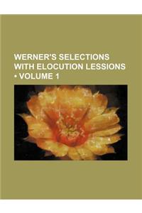 Werner's Selections with Elocution Lessions (Volume 1)