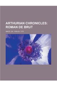 Arthurian Chronicles; Roman de Brut