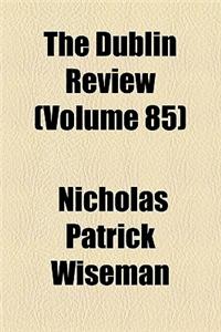 The Dublin Review Volume 85