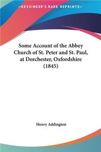 Some Account of the Abbey Church of St. Peter and St. Paul, at Dorchester, Oxfordshire (1845)