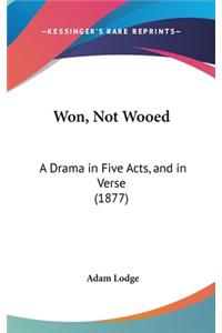 Won, Not Wooed