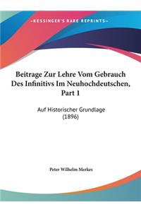 Beitrage Zur Lehre Vom Gebrauch Des Infinitivs Im Neuhochdeutschen, Part 1