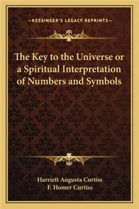 Key to the Universe or a Spiritual Interpretation of Numbers and Symbols