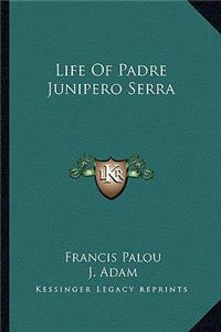 Life Of Padre Junipero Serra