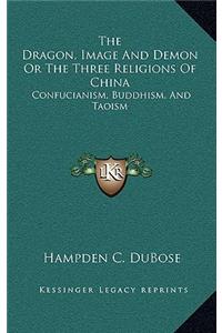 Dragon, Image And Demon Or The Three Religions Of China
