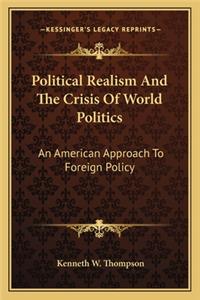 Political Realism and the Crisis of World Politics