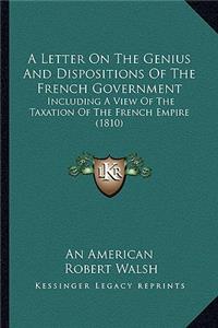 Letter on the Genius and Dispositions of the French Government
