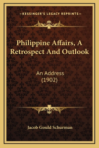 Philippine Affairs, a Retrospect and Outlook