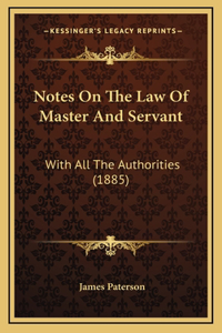 Notes on the Law of Master and Servant