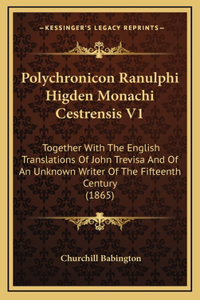 Polychronicon Ranulphi Higden Monachi Cestrensis V1