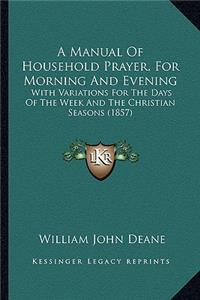 Manual Of Household Prayer, For Morning And Evening