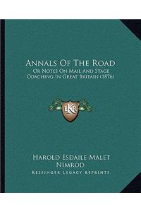 Annals Of The Road: Or Notes On Mail And Stage Coaching In Great Britain (1876)