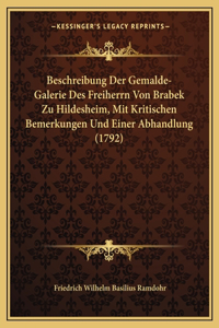 Beschreibung Der Gemalde-Galerie Des Freiherrn Von Brabek Zu Hildesheim, Mit Kritischen Bemerkungen Und Einer Abhandlung (1792)