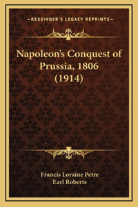 Napoleon's Conquest of Prussia, 1806 (1914)