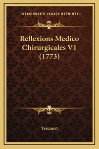 Reflexions Medico Chirurgicales V1 (1773)