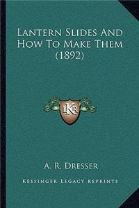 Lantern Slides And How To Make Them (1892)