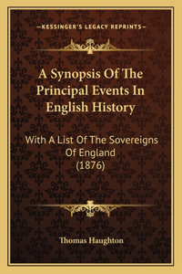 A Synopsis Of The Principal Events In English History