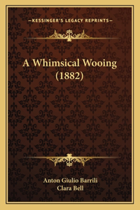 A Whimsical Wooing (1882)