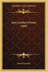 Aunt Caroline's Present (1895)