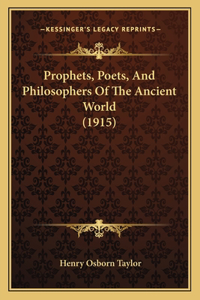 Prophets, Poets, And Philosophers Of The Ancient World (1915)